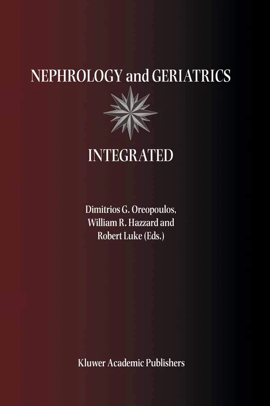 Nephrology and Geriatrics Integrated: Proceedings of the Conference on Integrating Geriatrics into Nephrology held in Jasper, Alberta, Canada, July 31-August 5, 1998