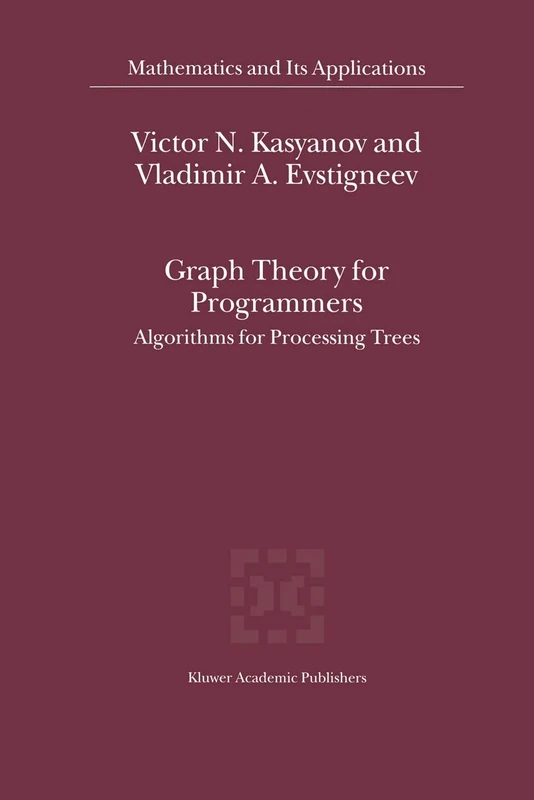 Graph Theory for Programmers: Algorithms for Processing Trees: 515 (Mathematics and Its Applications, 515)
