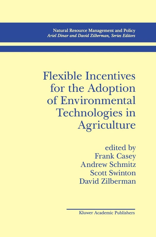 Flexible Incentives for the Adoption of Environmental Technologies in Agriculture: 17 (Natural Resource Management and Policy, 17)