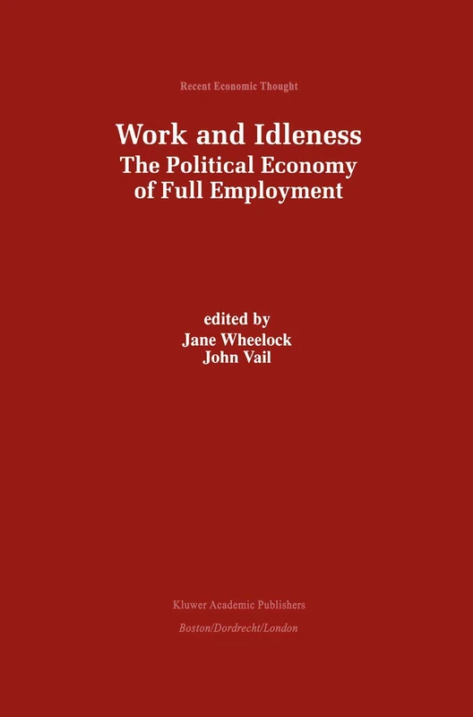 Work and Idleness: The Political Economy of Full Employment: 66 (Recent Economic Thought, 66) - Image 1