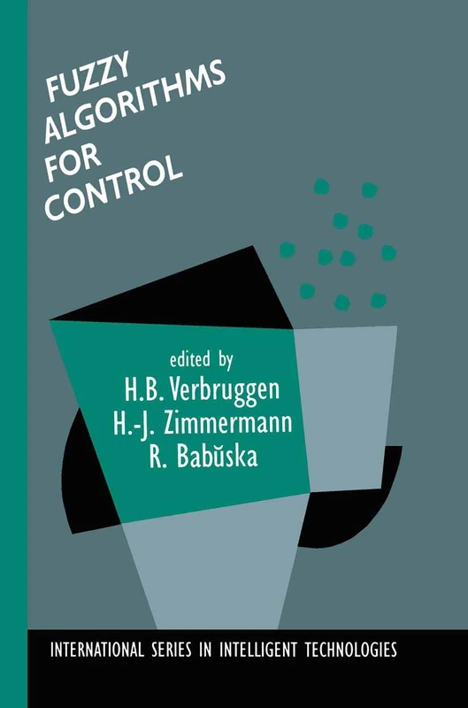Fuzzy Algorithms for Control: 14 (International Series in Intelligent Technologies, 14)