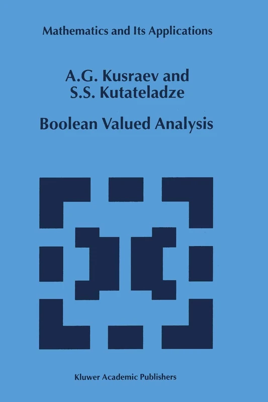 Boolean Valued Analysis: 494 (Mathematics and Its Applications, 494)