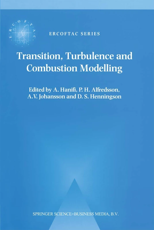 Transition, Turbulence and Combustion Modelling: Lecture Notes from the 2nd ERCOFTAC Summerschool held in Stockholm, 10–16 June, 1998: 6 (ERCOFTAC Series)
