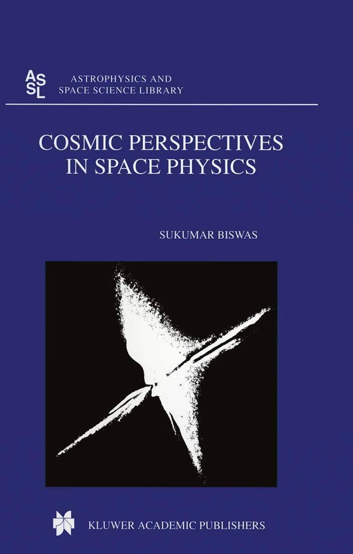 Cosmic Perspectives in Space Physics: 242 (Astrophysics and Space Science Library, 242)