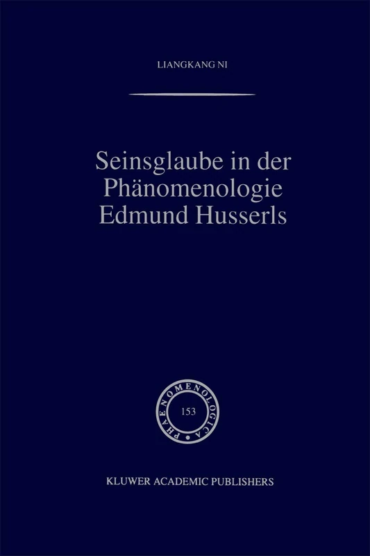 Seinsglaube in der Phänomenologie Edmund Husserls: 153 (Phaenomenologica, 153)