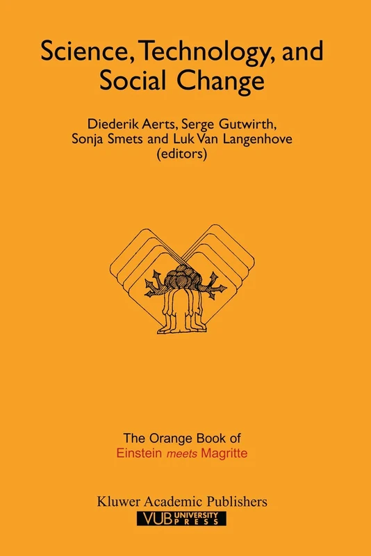Science, Technology, and Social Change: The Orange Book of “Einstein Meets Magritte”: 3 (Einstein Meets Magritte: An Interdisciplinary Reflection on Science, Nature, Art, Human Action and Society, 3) - Image 1