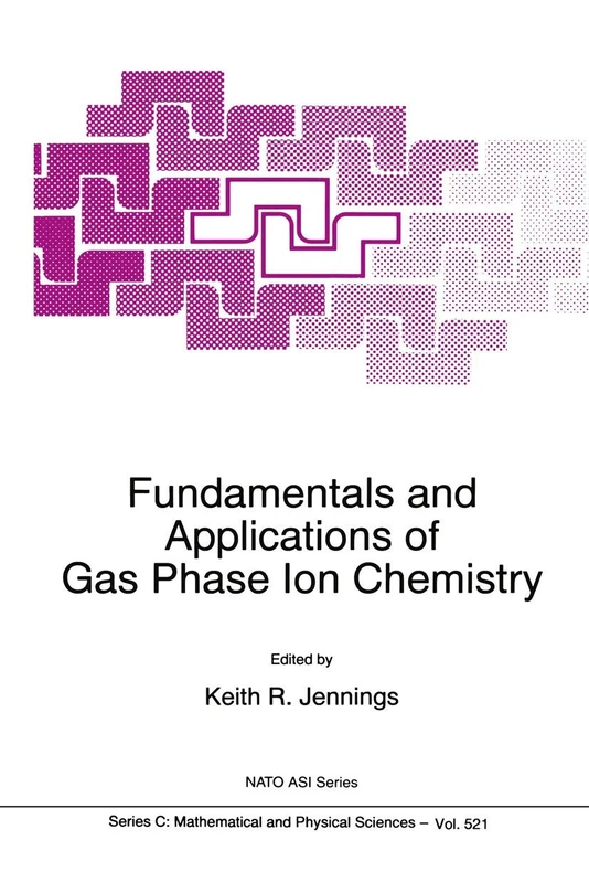 Fundamentals and Applications of Gas Phase Ion Chemistry: (Closed)): 521 (Nato Science Series C:)