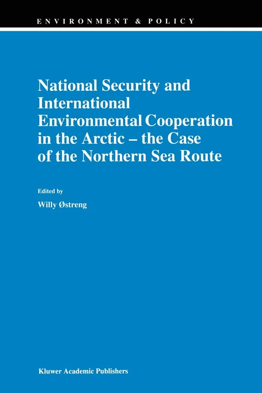 National Security and International Environmental Cooperation in the Arctic ― the Case of the Northern Sea Route: 16 (Environment & Policy, 16)