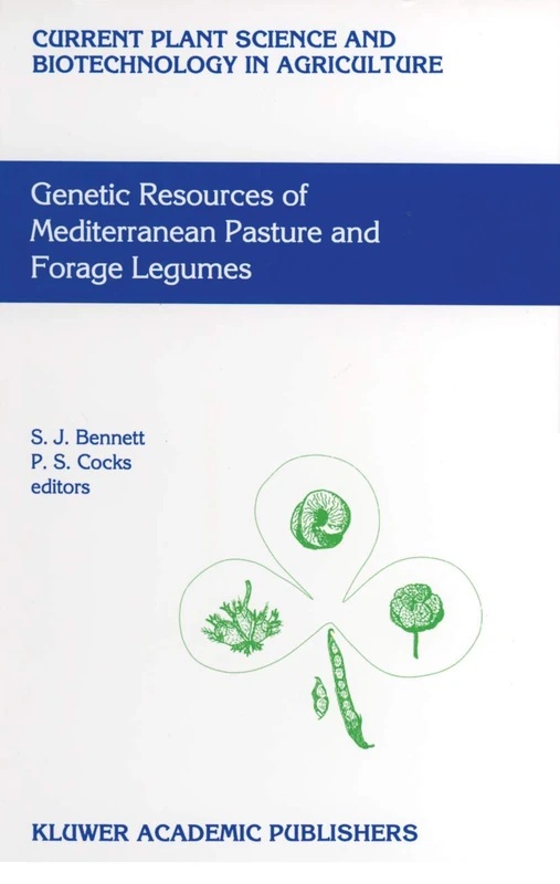 Genetic Resources of Mediterranean Pasture and Forage Legumes: 33 (Current Plant Science and Biotechnology in Agriculture, 33)