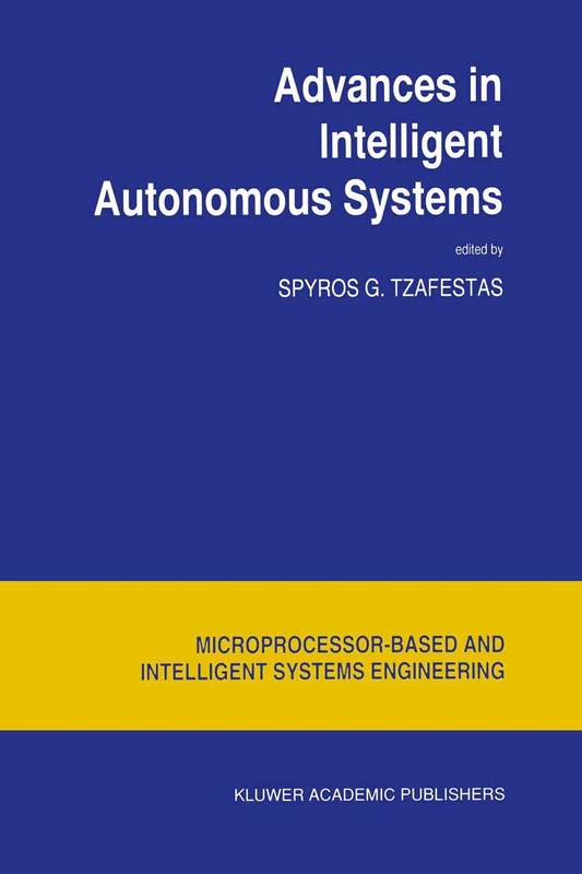 Advances in Intelligent Autonomous Systems: 18 (Intelligent Systems, Control and Automation: Science and Engineering, 18)