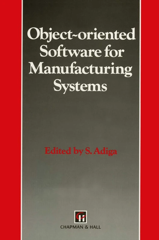 Object-oriented Software for Manufacturing Systems (Intelligent Manufactoring Series)