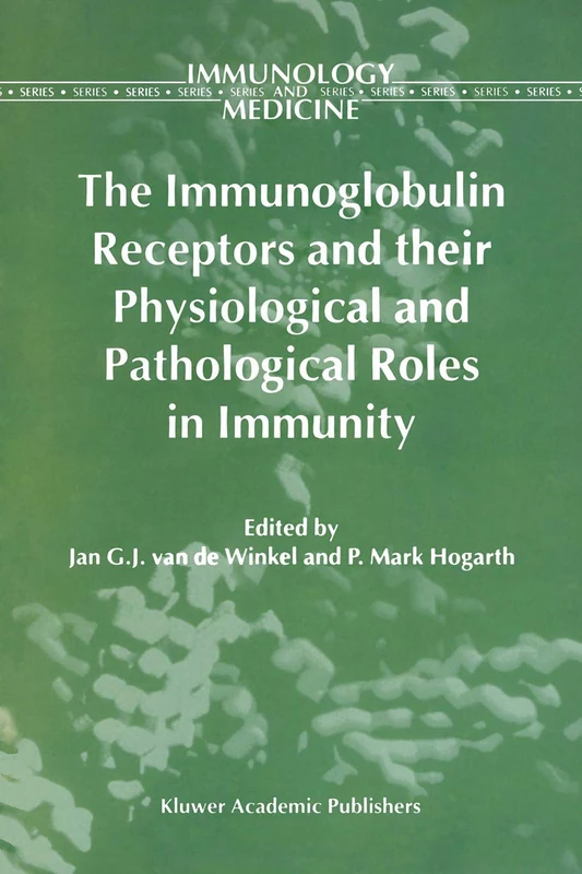 The Immunoglobulin Receptors and their Physiological and Pathological Roles in Immunity: 26 (Immunology and Medicine, 26)