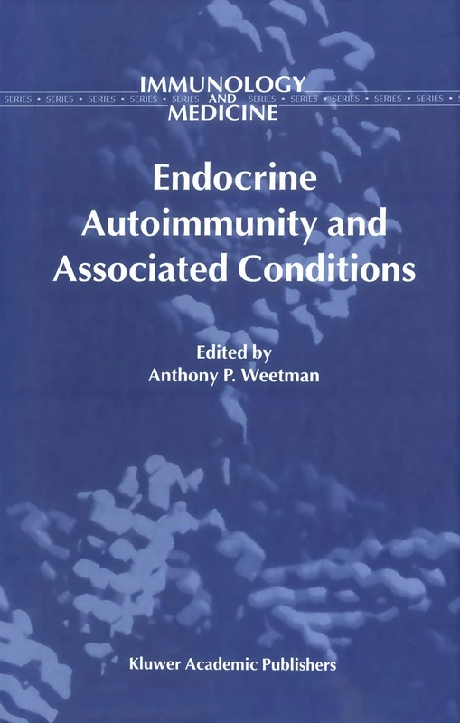 Endocrine Autoimmunity and Associated Conditions: 27 (Immunology and Medicine, 27) - Image 1