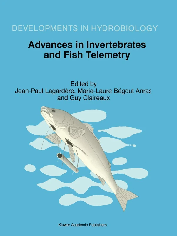 Advances in Invertebrates and Fish Telemetry: Proceedings of the Second Conference on Fish Telemetry in Europe, held in La Rochelle, France, 5–9 April 1997: 130 (Developments in Hydrobiology, 130)
