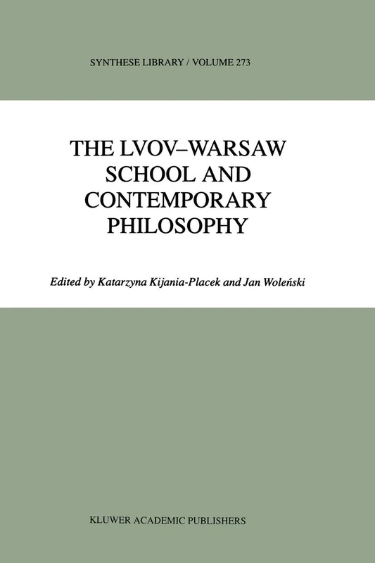 The Lvov-Warsaw School and Contemporary Philosophy: 273 (Synthese Library, 273)
