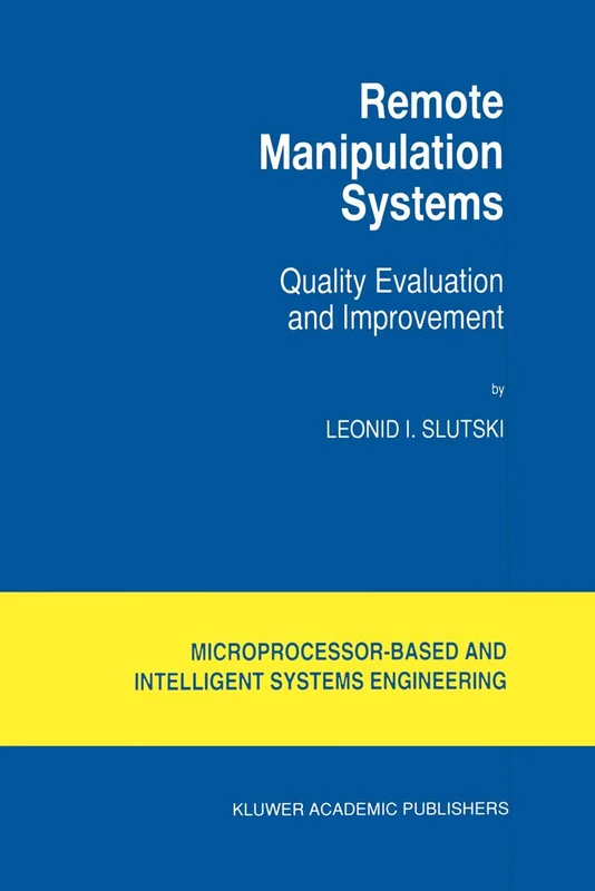 Remote Manipulation Systems: Quality Evaluation and Improvement: 17 (Intelligent Systems, Control and Automation: Science and Engineering, 17)