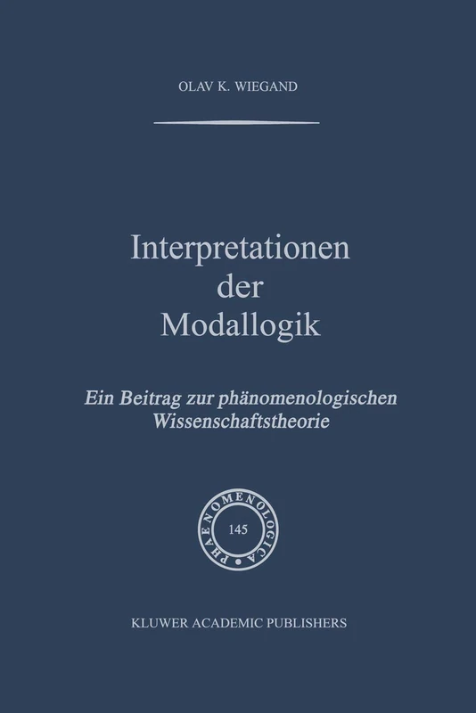 Interpretationen der Modallogik: Ein Beitrag zur Phänomenologischen Wissenschaftstheorie: 145 (Phaenomenologica, 145)