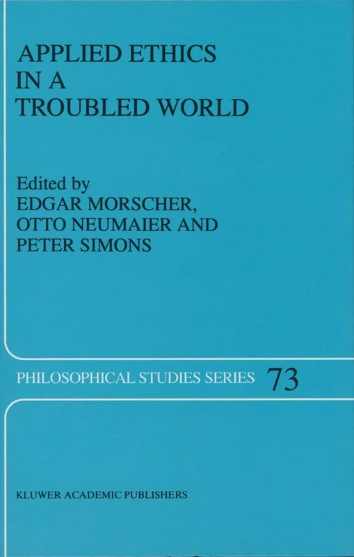 Applied Ethics in a Troubled World: 73 (Philosophical Studies Series, 73)