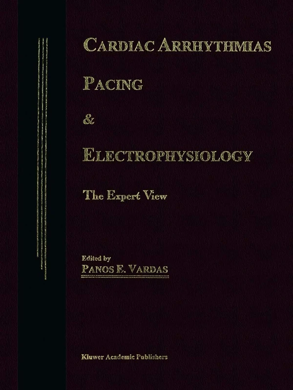 Cardiac Arrhythmias, Pacing & Electrophysiology: The Expert View: 201 (Developments in Cardiovascular Medicine, 201)