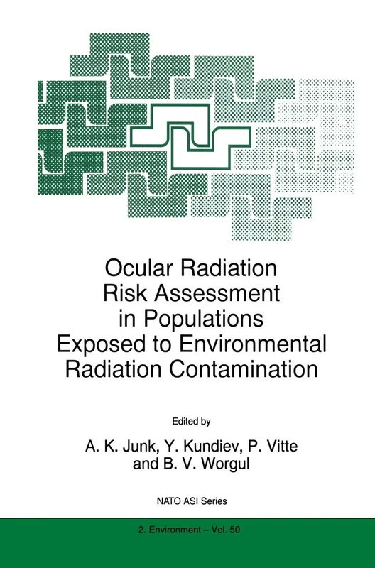 Ocular Radiation Risk Assessment in Populations Exposed to Environmental Radiation Contamination: 50 (NATO Science Partnership Subseries: 2, 50)