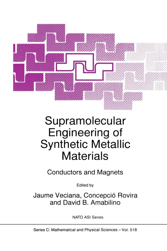 Supramolecular Engineering of Synthetic Metallic Materials: Conductors and Magnets: 518 (Nato Science Series C:, 518)
