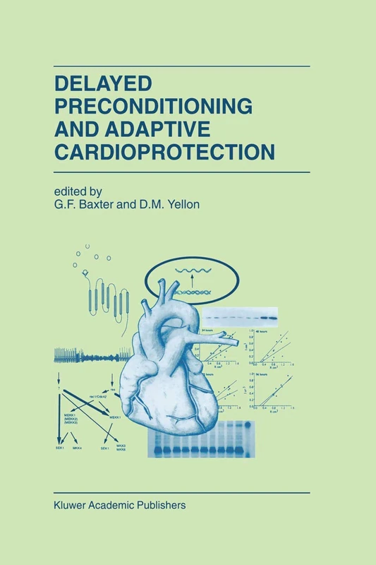 Delayed Preconditioning and Adaptive Cardioprotection: 207 (Developments in Cardiovascular Medicine, 207)