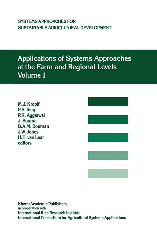 Applications of Systems Approaches at the Farm and Regional Levels: Proceedings of the Second International Symposium on Systems Approaches for ... for Sustainable Agricultural Development, 5)