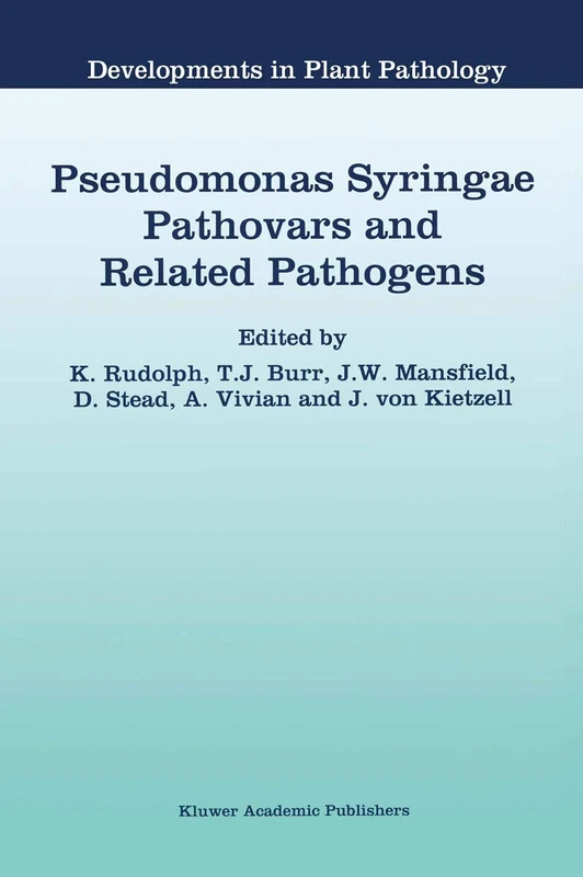 Pseudomonas Syringae Pathovars and Related Pathogens: 9 (Developments in Plant Pathology, 9)