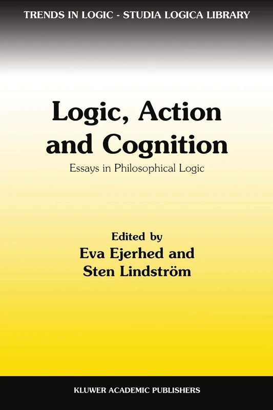 Logic, Action and Cognition: Essays in Philosophical Logic: 2 (Trends in Logic, 2)