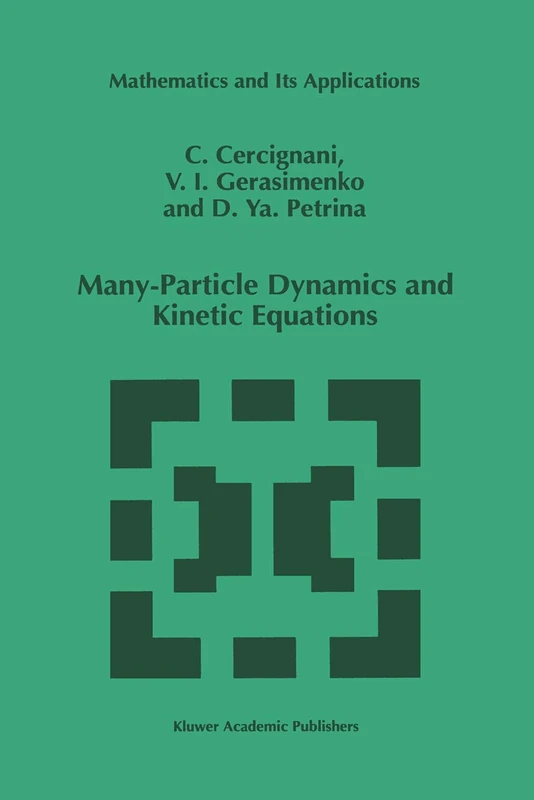 Many-Particle Dynamics and Kinetic Equations: 420 (Mathematics and Its Applications, 420)