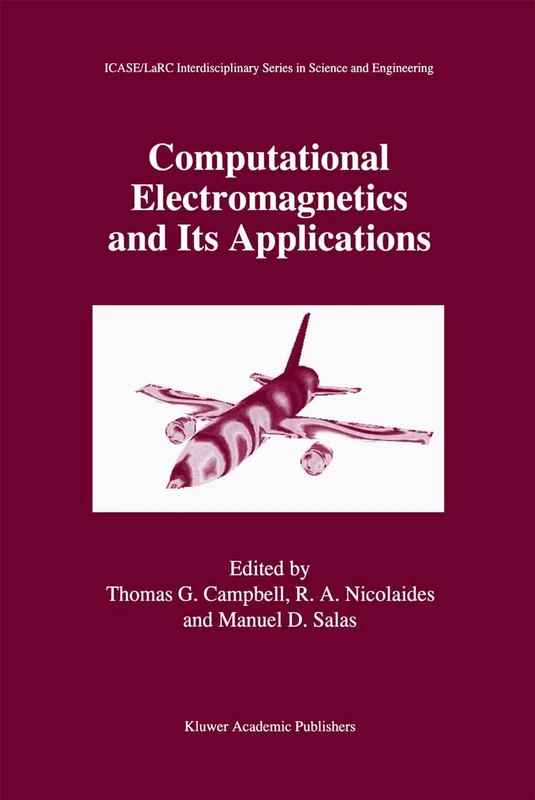 Computational Electromagnetics and Its Applications: 5 (ICASE LaRC Interdisciplinary Series in Science and Engineering, 5)