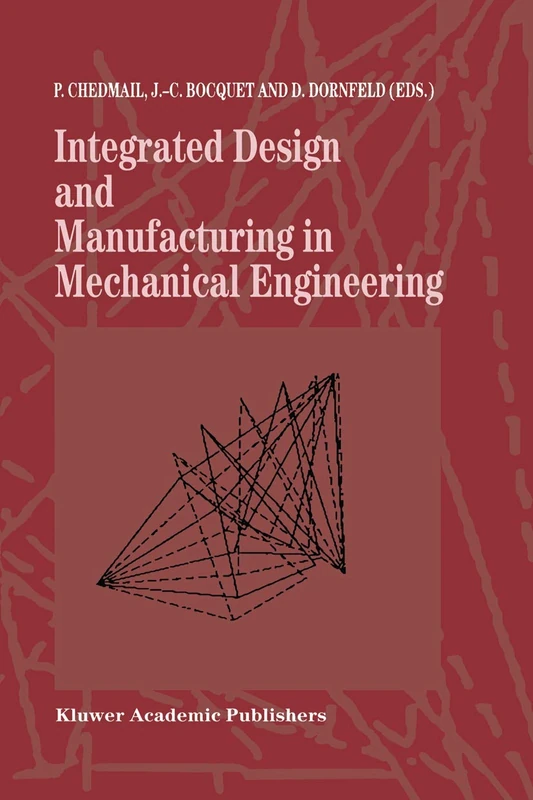 Integrated Design and Manufacturing in Mechanical Engineering: Proceedings of the 1st IDMME Conference held in Nantes, France, 15–17 April 1996