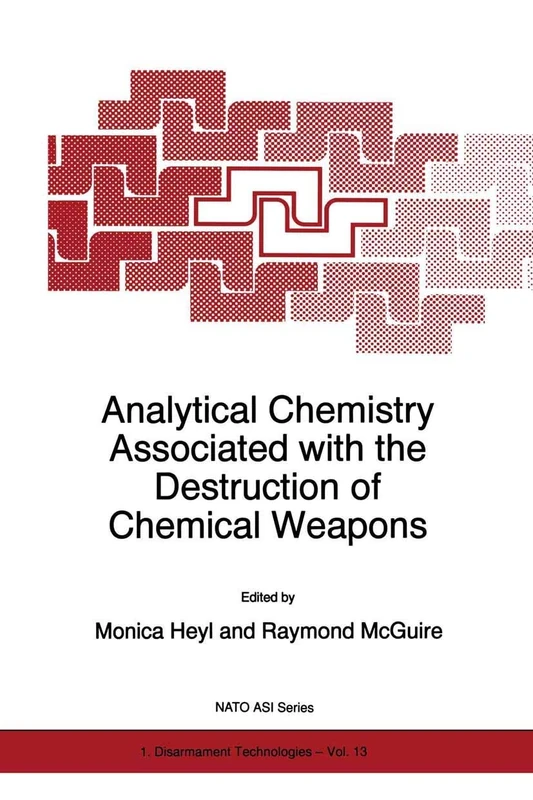 Analytical Chemistry Associated with the Destruction of Chemical Weapons: 13 (NATO Science Partnership Subseries: 1, 13)