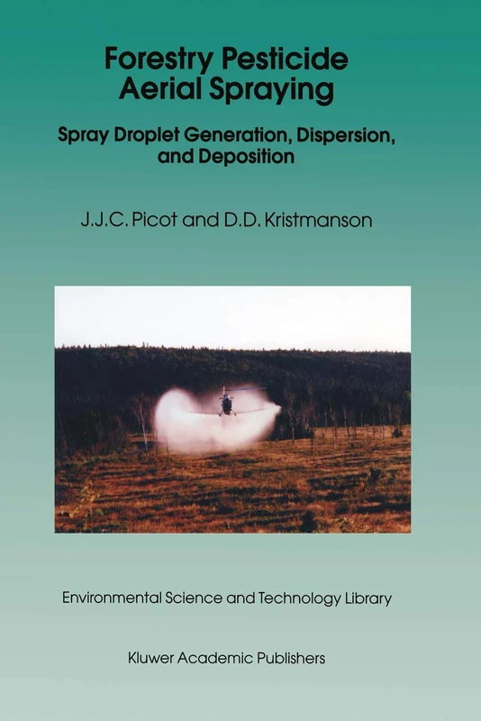 Forestry Pesticide Aerial Spraying: Spray Droplet Generation, Dispersion, and Deposition: 12 (Environmental Science and Technology Library, 12) - Image 1