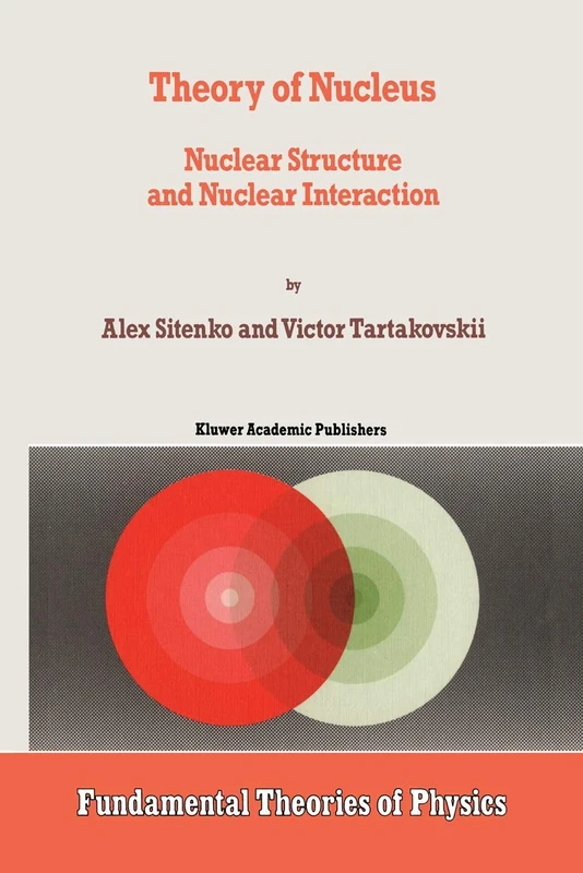 Theory of Nucleus: Nuclear Structure and Nuclear Interaction: 84 (Fundamental Theories of Physics, 84)