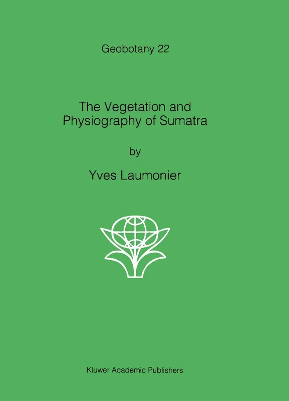 The Vegetation and Physiography of Sumatra: 22 (Geobotany, 22)