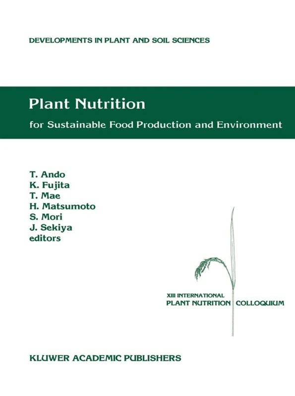 Plant Nutrition for Sustainable Food Production and Environment: Proceedings of the XIII International Plant Nutrition Colloquium, 13–19 September ... (Developments in Plant and Soil Sciences, 78)