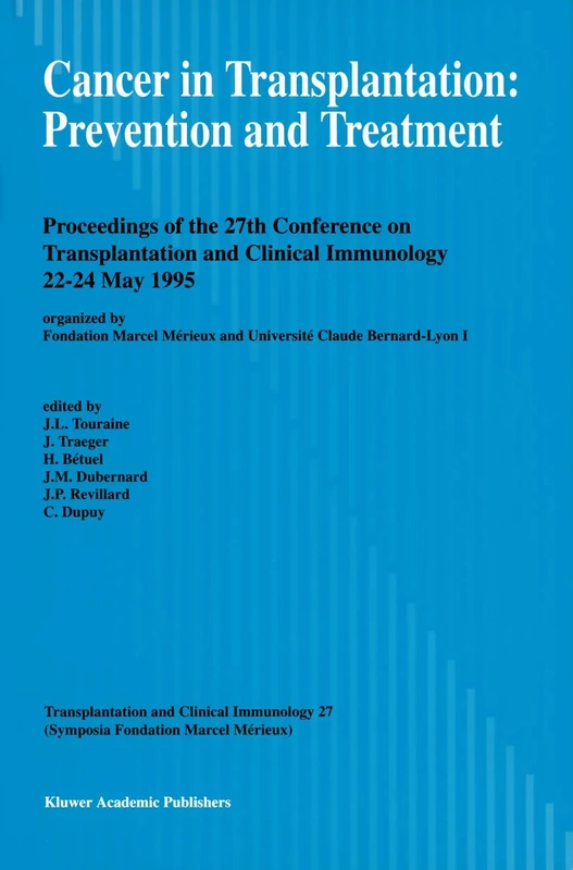 Cancer in Transplantation: Prevention and Treatment: Proceedings of the 27th Conference on Transplantation and Clinical Immunology, 22–24 May 1995: 27