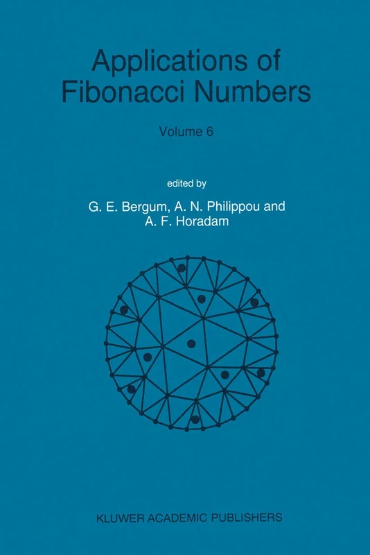 Applications of Fibonacci Numbers: Volume 6 Proceedings of ‘The Sixth International Research Conference on Fibonacci Numbers and Their Applications’, ... Pullman, Washington, U.S.A., July 18-22, 1994