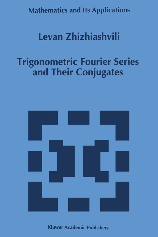 Trigonometric Fourier Series and Their Conjugates: 372 (Mathematics and Its Applications, 372)