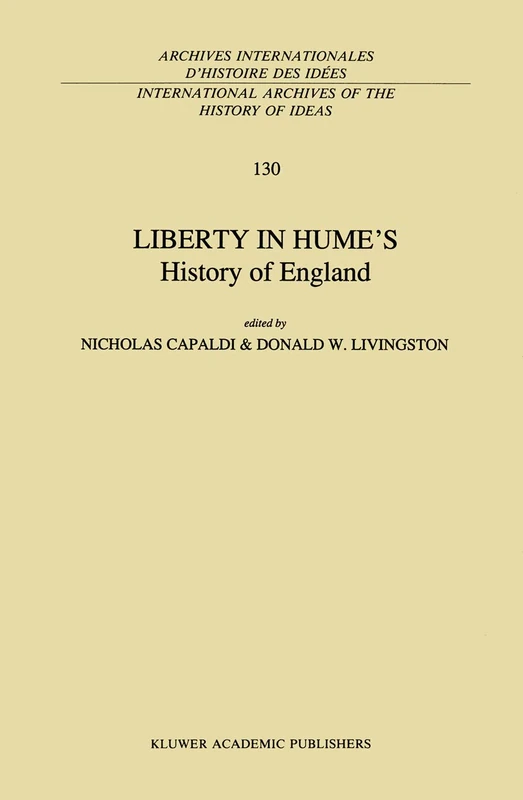 Liberty in Hume’s History of England: 130 (International Archives of the History of Ideas Archives internationales d'histoire des idées, 130) - Image 1