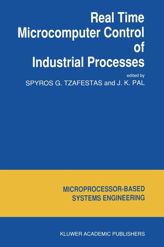 Real Time Microcomputer Control of Industrial Processes: 5 (Intelligent Systems, Control and Automation: Science and Engineering, 5)