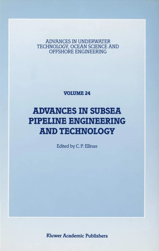 Advances in Subsea Pipeline Engineering and Technology: Papers presented at Aspect ’90, a conference organized by the Society for Underwater ... Ocean Science and Offshore Engineering, 24)
