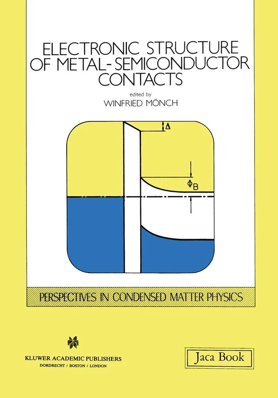 Electronic Structure of Metal-Semiconductor Contacts: 4 (Perspectives in Condensed Matter Physics, 4)