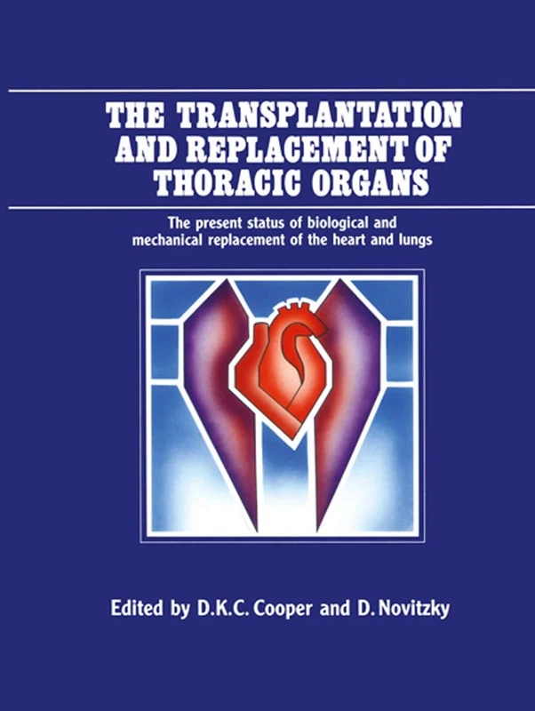The Transplantation and Replacement of Thoracic Organs: The Present Status of Biological and Mechanical Replacement of the Heart and Lungs