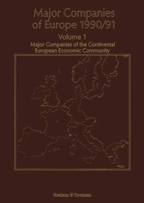 Major Companies of Europe 1990/91: Volume 1 Major Companies of the Continental Europe Economic Community