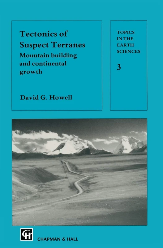 Tectonics of Suspect Terranes: Mountain building and continental growth (Topics in the Earth Sciences)
