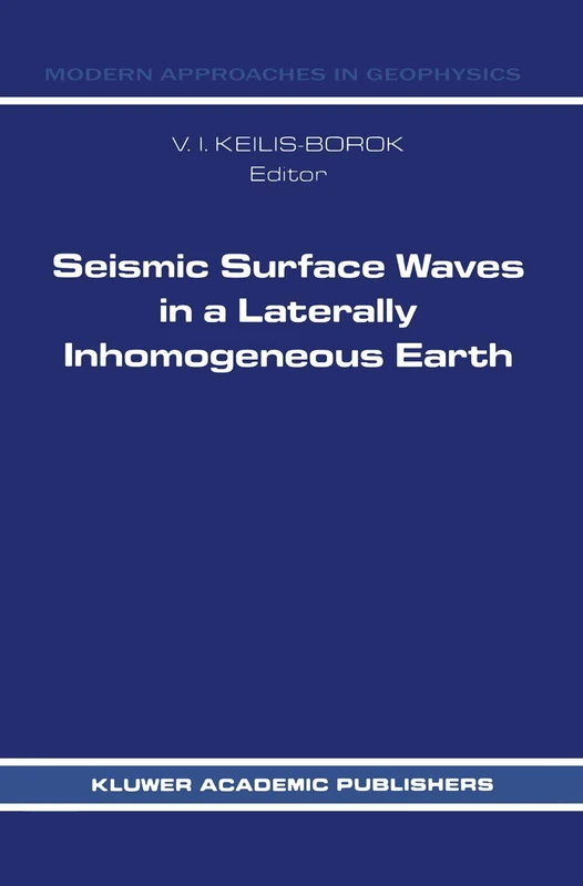 Seismic Surface Waves in a Laterally Inhomogeneous Earth: 9 (Modern Approaches in Geophysics, 9)