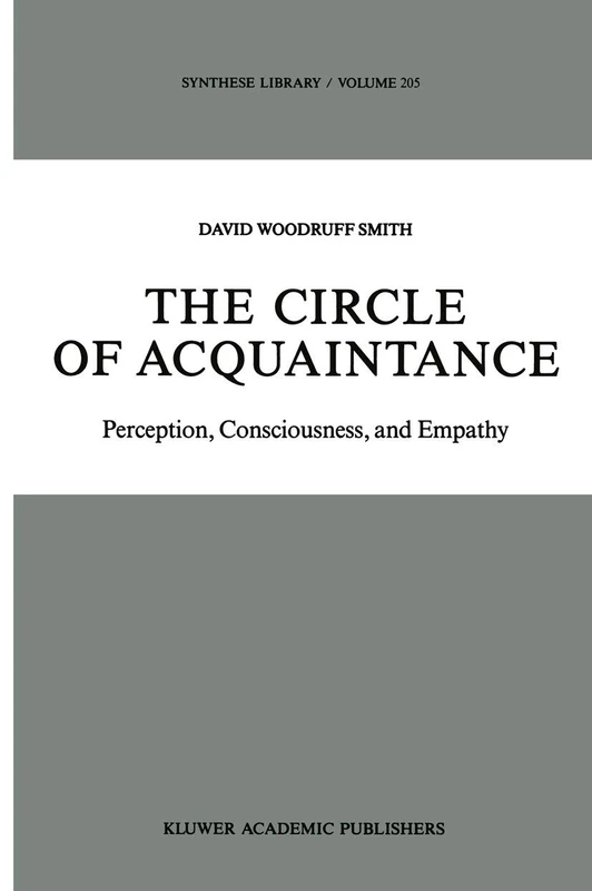 The Circle of Acquaintance: Perception, Consciousness, and Empathy: 205 (Synthese Library, 205)