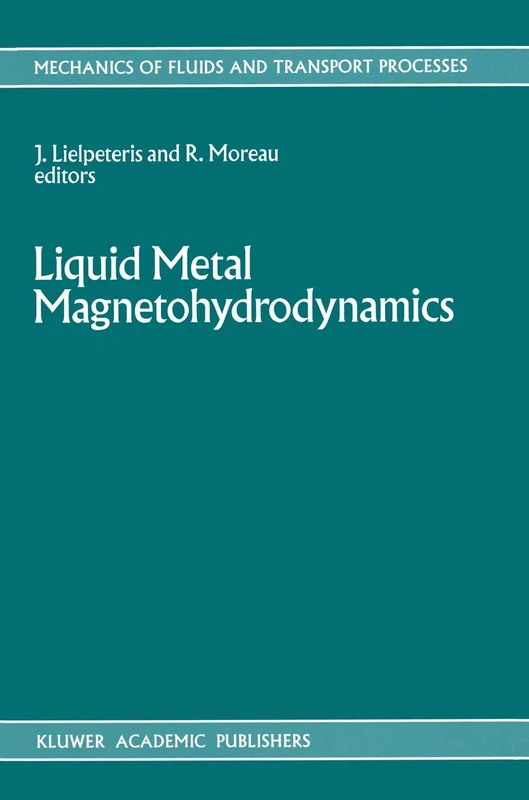 Liquid Metal Magnetohydrodynamics: 10 (Mechanics of Fluids and Transport Processes, 10)